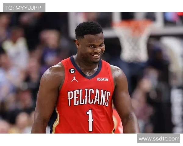 锡安体重问题持续发酵鹈鹕队特聘营养师全天候监控饮食管理